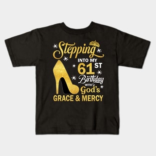 Stepping Into My 61st Birthday With God's Grace & Mercy Bday Kids T-Shirt